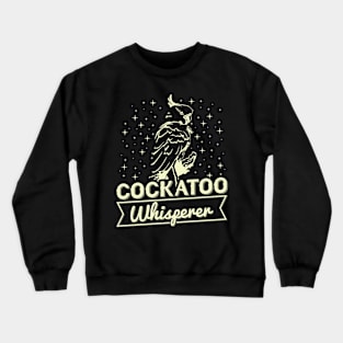 Cockatoo whisperer Quote for a Cockatoo birder Crewneck Sweatshirt